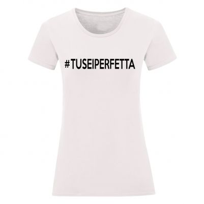T-shirt #tuseiperfetta
